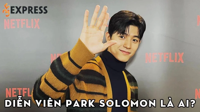 dien-vien-park-solomon-la-ai-35express
